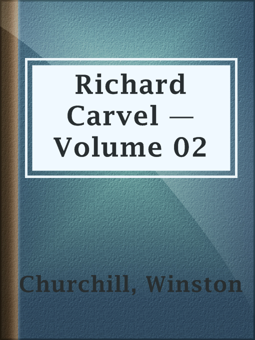 Title details for Richard Carvel — Volume 02 by Winston Churchill - Available